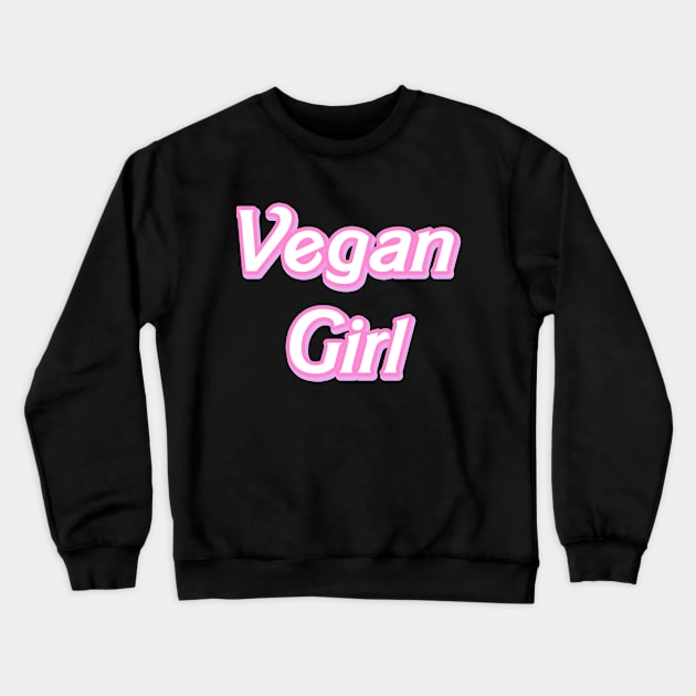 Vegan Girl (Barbie font) Crewneck Sweatshirt by Danielle